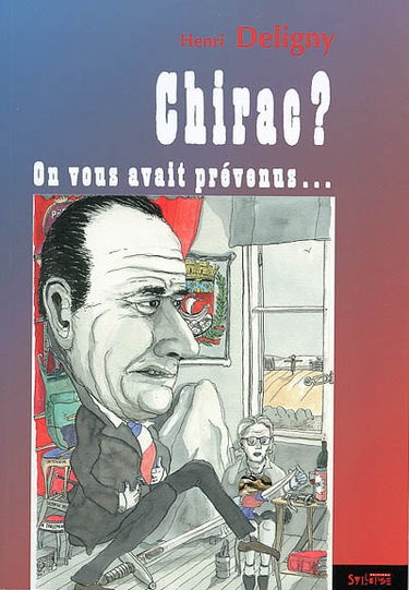 Chirac ? on vous avait prévenus...