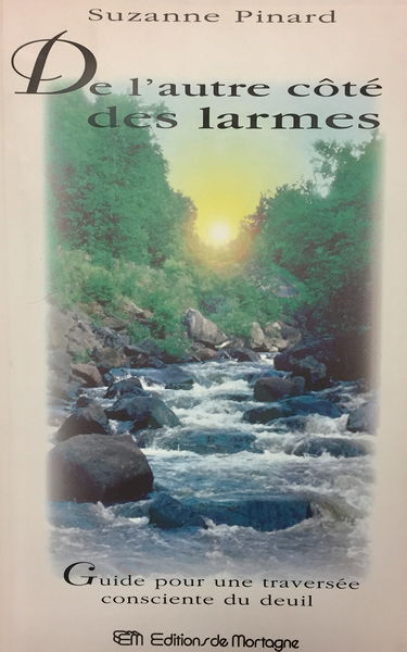 De l'autre côté des larmes: Guide pour une traversée consciente du deuil