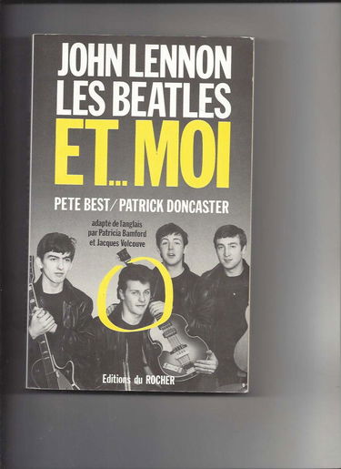 John Lennon, les Beatles et... moi : l'autobiographie de Pete Best ou l'histoire d'un Beatles en dessous de tout succès