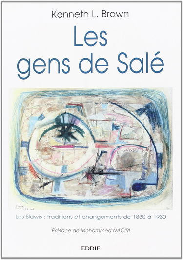 Les gens de Salé : tradition et changement dans une ville marocaine de 1830 à 1930
