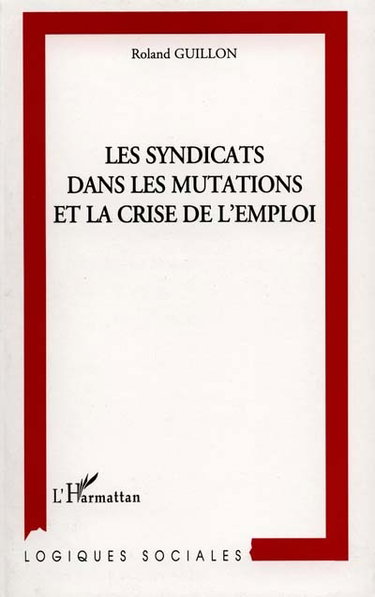 Les syndicats dans les mutations et la crise de l'emploi