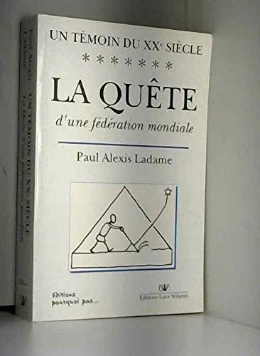 Un témoin du XXe siècle. Vol. 7. La quête d'une fédération mondiale