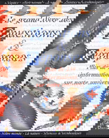 Le grand livre des questions et des réponses : plus de 230 informations sur notre univers !
