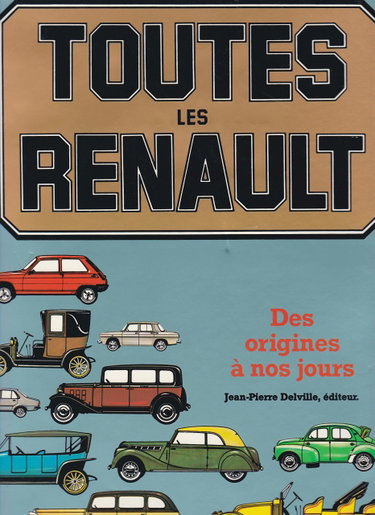 Couverture de Toutes les Renault : Des origines à nos jours