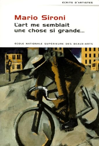 L'art me semblait une chose si grande : correspondance, manifestes, articles