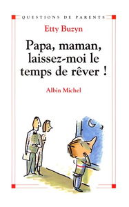 Papa, maman, laissez-moi le temps de rêver !