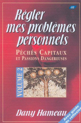 Régler mes problèmes personnels. Vol. 2. Péchés capitaux et passions dangereuses