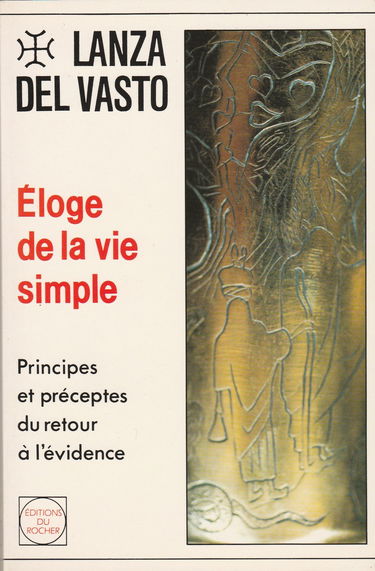 Eloge de la vie simple : principes et préceptes du retour à l'évidence