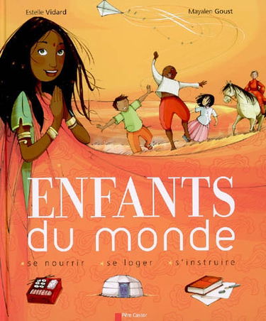 Enfants du monde : se nourrir, se loger, s'instruire