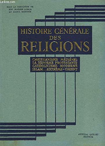 Histoire generale des religions / christianisme medieval -la reforme protestante - catholicisme moderne -islam -extreme orient