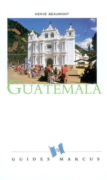 Couverture de Guatemala : avec excursions au Belize et au Honduras par Hervé Beaumont