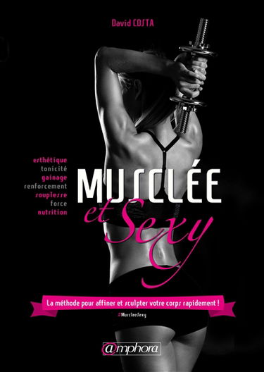 Musclée et sexy : la méthode pour affiner et sculpter votre corps rapidement !