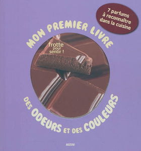 Mon premier livre des odeurs et des couleurs : frotte pour sentir !