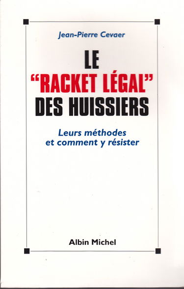 Le racket légal des huissiers : leurs méthodes et comment y résister