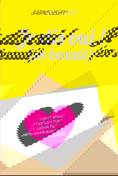 Je dis oui ! (en beauté): Tout pour être au top le jour de mon mariage