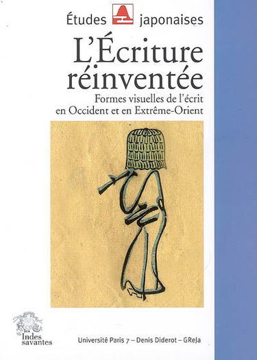 L'écriture réinventée : formes visuelles de l'écrit en Occident et en Extrême-Orient