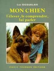 Mon chien... : l'élever, le comprendre, lui parler