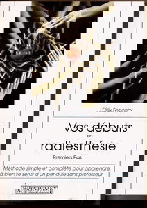 Vos débuts en radiesthésie, premiers pas