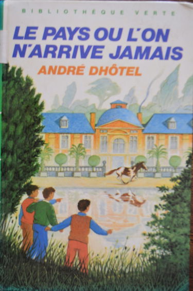 Le Pays où l'on n'arrive jamais (Bibliothèque verte)