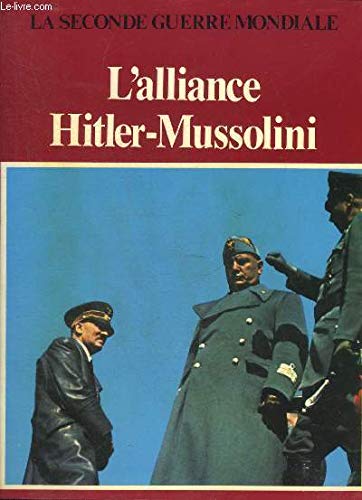 L'Alliance Hitler-Mussolini (La Seconde Guerre mondiale)