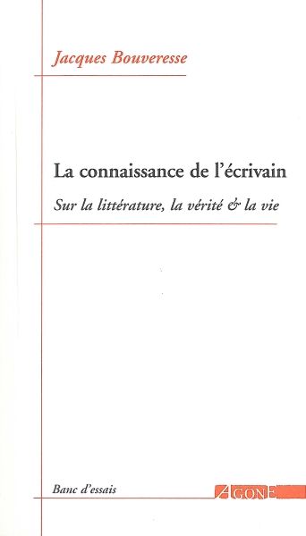 La connaissance de l'écrivain : sur la littérature, la vérité & la vie