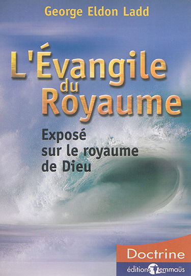L'évangile du royaume : exposé sur le royaume de Dieu