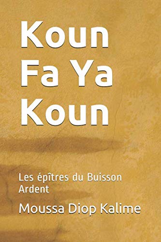 Couverture de Koun Fa Ya Koun: Les épîtres du Buisson Ardent