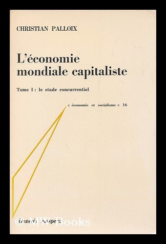 L'Economie mondiale capitaliste et les firmes multinationales / Christian Palloix / tome 1 : le stade concurrentiel
