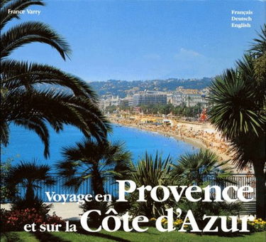 Voyage En Provence Et Sur La Cote D'Azur. Edition Trilingue Francais-Allemand-Anglais, 2eme Edition