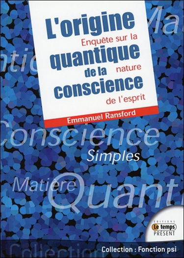 L'origine quantique de la conscience : enquête sur la nature de l'esprit