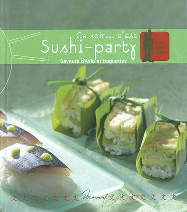 Couverture de Ce soir... c'est sushi-party : saveurs d'Asie et baguettes