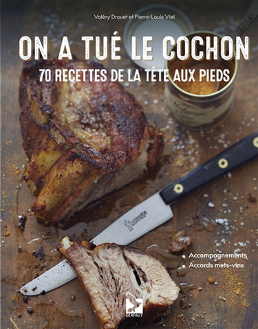 Couverture de On a tué le cochon : 70 recettes de la tête aux pieds
