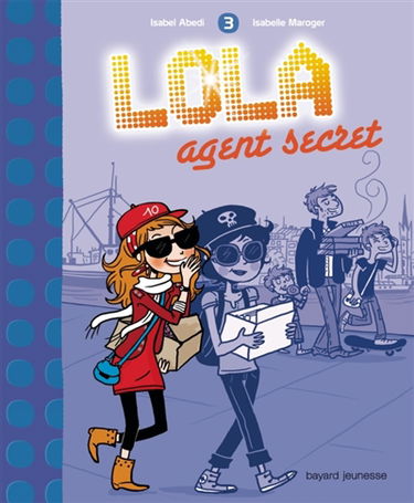 Lola !. Vol. 3. Lola agent secret