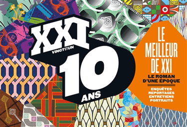 Couverture de XXI, hors-série. 10 ans : le meilleur de XXI : le roman d'une époque par Collectif