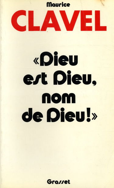Dieu est Dieu, nom de Dieu / Clavel, Maurice / Réf: 12406