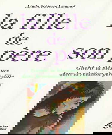 La fille de son père. Guérir la blessure dans la relation père-fille.