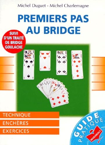 Premiers pas au bridge. suivi d'un Traité de bridge goulache