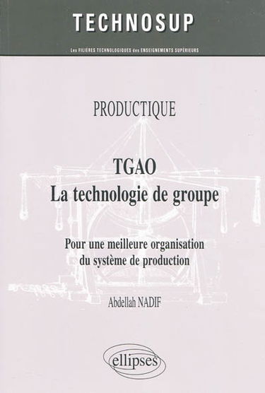 TGAO, la technologie de groupe : pour une meilleure organisation du système de production