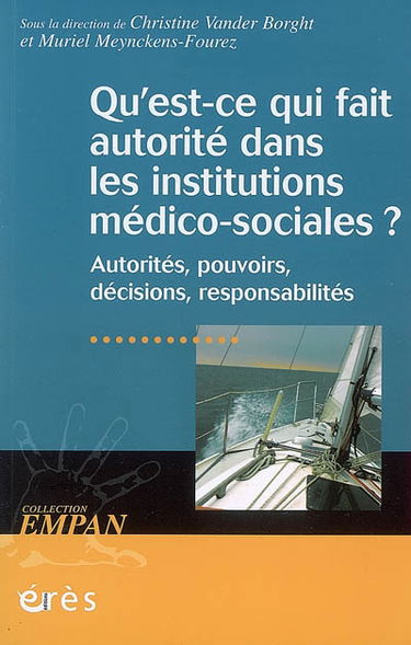 Qu'est-ce qui fait autorité dans les institutions médico-sociales ? : autorités, pouvoirs, décisions, responsabilités