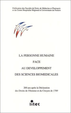 La Personne humaine face au développement des sciences biomédicales : 200 ans après la Déclaration des droits de l'homme et du citoyen : actes