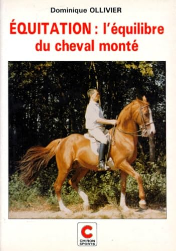 Equitation. Vol. 1. L'équilibre du cheval monté : comment s'inscrire dans la séquence