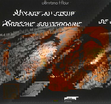 Voyage au coeur de l'Ardèche souterraine