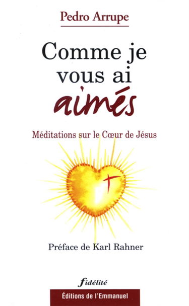 Comme je vous ai aimés : méditations sur le Coeur de Jésus