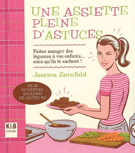 Une assiette pleine d'astuces : faites manger des légumes à vos enfants... sans qu'ils le sachent !