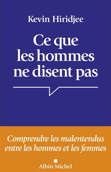 Couverture de Ce que les hommes ne disent pas... : comprendre les malentendus entre les hommes et les femmes par Kevin Hiridjee