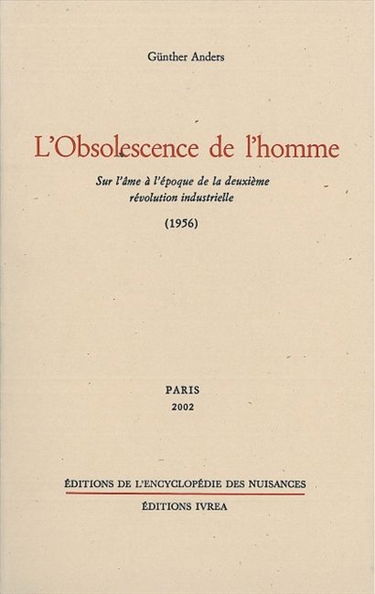L'obsolescence de l'homme. Sur l'âme à l'époque de la deuxième révolution industrielle