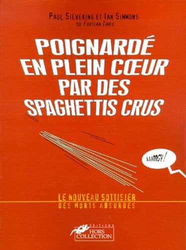 Le sottisier des morts absurdes. Vol. 2. Poignardé en plein coeur par des spaghettis crus