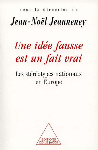 Une idée fausse est un fait vrai : les stéréotypes nationaux en Europe