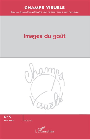 Couverture de Champs visuels, n° 5. Images du goût