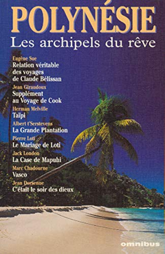 POLYNESIE ARCHIPELS DU REVE
